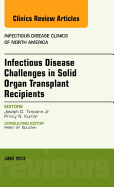 Infectious Disease Challenges in Solid Organ Transplant Recipients, an Issue of Infectious Disease Clinics - Timpone Jr., Joseph G, and Kumar, Princy N.