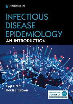 Infectious Disease Epidemiology: An Introduction - Oren, Eyal, PhD, MS, and Brown, Heidi E, PhD, MPH