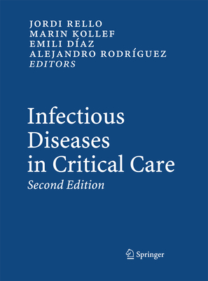 Infectious Diseases in Critical Care - Rello, Jordi (Editor), and Kollef, Martin H. (Editor), and Daz, Emilio (Editor)