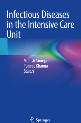 Infectious Diseases in the Intensive Care Unit - Soneja, Manish (Editor), and Khanna, Puneet (Editor)