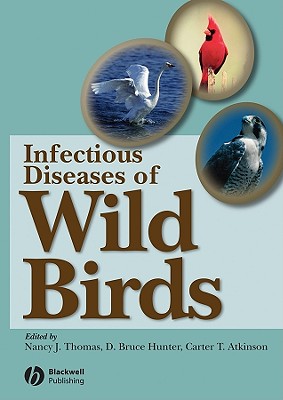 Infectious Diseases of Wild Birds - Thomas, Nancy J (Editor), and Hunter, D Bruce (Editor), and Atkinson, Carter T (Editor)