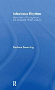 Infectious Rhythm: Metaphors of Contagion and the Spread of African Culture