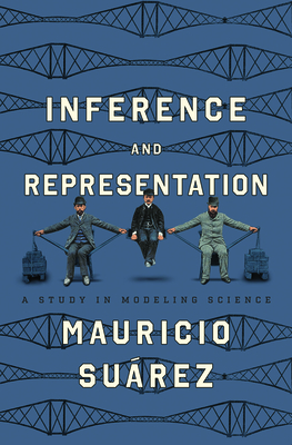 Inference and Representation: A Study in Modeling Science - Surez, Mauricio