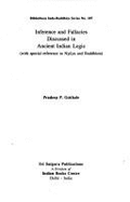 Inferences and Fallacies Discussed in Ancient Indian Logic with Special Reference to Nyaya and Buddhism - Gokhale, Pradeep K.