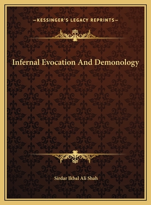 Infernal Evocation and Demonology - Shah, Sirdar Ikbal Ali