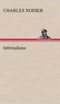 Infernaliana Anecdotes, petits romans, nouvelles et contes sur les revenans, les spectres, les dmons et les vampires - Nodier, Charles