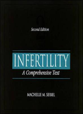 Infertility: A Comprehensive Text - Seibel, Machelle M, M.D., Ob/Gyn