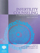 Infertility Counseling: A Comprehensive Handbook for Clinicians - Burns, L H (Editor), and Covington, S N (Editor)