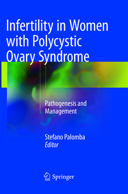 Infertility in Women with Polycystic Ovary Syndrome: Pathogenesis and Management - Palomba, Stefano (Editor)