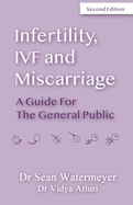 INFERTILITY, IVF AND MISCARRIAGE: A GUIDE FOR THE GENERAL PUBLIC