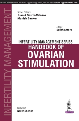 Infertility Management Series: Handbook of Ovarian Stimulation - Arora, Sulbha, and Garcia-Velasco, Juan A, and Banker, Manish