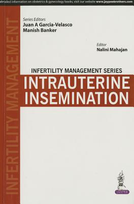 Infertility Management Series: Intrauterine Insemination - Garcia-Velasco, Juan A