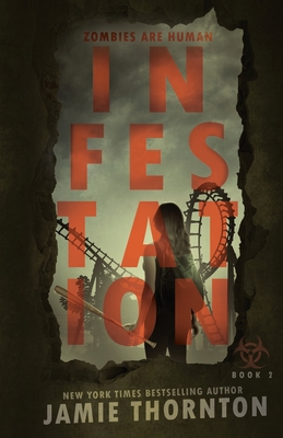 Infestation: Zombies Are Human, Book Two - Thornton, Jamie