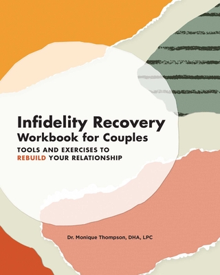 Infidelity Recovery Workbook for Couples: Tools and Exercises to Rebuild Your Relationship - Thompson, Monique, Dr.