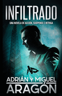 Infiltrado: Una novela de accin, suspense e intriga