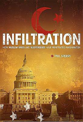 Infiltration: How Muslim Spies and Subversives Have Penetrated Washington - Sperry, Paul