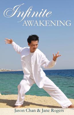 Infinite Awakening: A Miraculous Journey for the Advanced Soul - Chan, Jason, and Rogers, Jane