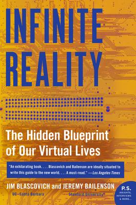 Infinite Reality - Blascovich, Jim, and Bailenson, Jeremy