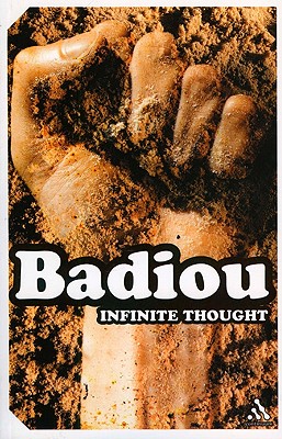 Infinite Thought - Badiou, Alain, and Feltham, Oliver (Editor), and Clemens, Justin (Editor)