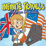Infinite Travels: The Time Traveling Children's History Activity Book - American Revolution