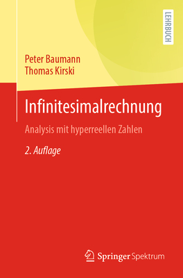 Infinitesimalrechnung: Analysis mit hyperreellen Zahlen - Baumann, Peter, and Kirski, Thomas