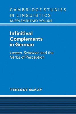 Infinitival Complements in German: 'Lassen', 'Scheinen' and the Verbs of Perception - McKay, Terence