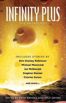 Infinity Plus: The Anthology - Brooke, Keith (Editor), and Gevers, Nick (Editor)