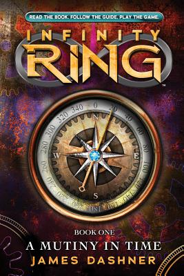 Infinity Ring: #1 Mutiny in Time - Dashner, James