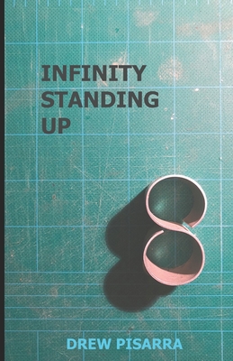 Infinity Standing Up - Pisarra, Drew