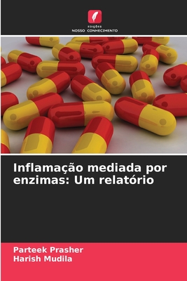 Inflama??o mediada por enzimas: Um relat?rio - Prasher, Parteek, and Mudila, Harish