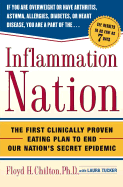 Inflammation Nation: The First Clinically Proven Eating Plan to End Our Nation's Secret Epidemic - Chilton, Floyd H, and Tucker, Laura