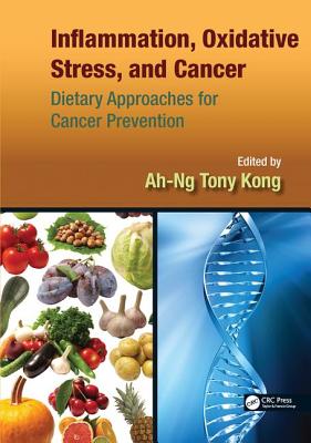 Inflammation, Oxidative Stress, and Cancer: Dietary Approaches for Cancer Prevention - Kong, Ah-Ng Tony (Editor)