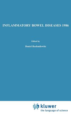 Inflammatory Bowel Diseases 1986: Proceedings of the Second International Symposium on Inflammatory Bowel Diseases, Jerusalem, September 8-11, 1985 - Rachmilewitz, D (Editor)