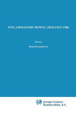 Inflammatory Bowel Diseases 1986: Proceedings of the Second International Symposium on Inflammatory Bowel Diseases, Jerusalem, September 8-11, 1985 - Rachmilewitz, D (Editor)