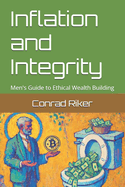 Inflation and Integrity: Men's Guide to Ethical Wealth Building