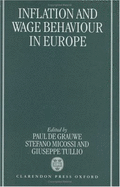Inflation and Wage Behaviour in Europe - Grauwe, Paul de (Editor), and Micossi, Stefano (Editor), and Tullio, Guiseppe (Editor)
