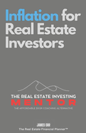 Inflation for Real Estate Investors: The Real Estate Investing Mentor: The Affordable $50K Coaching Alternative