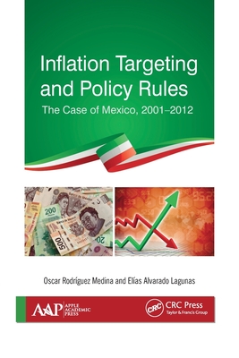 Inflation Targeting and Policy Rules: The Case of Mexico, 2001-2012 - Medina, Oscar R, and Laguna, Elias A