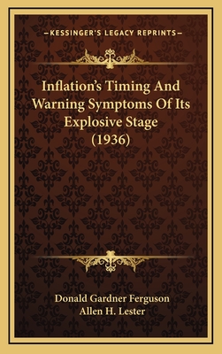Inflation's Timing and Warning Symptoms of Its Explosive Stage (1936) - Ferguson, Donald Gardner, and Lester, Allen H