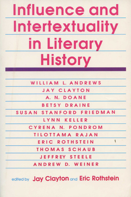 Influence and Intertextuality in Literary History - Clayton, John B