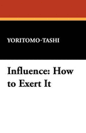 Influence: How to Exert It