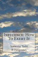 Influence: How to Exert it