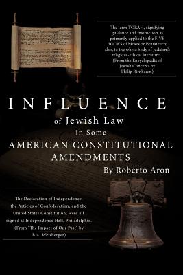 Influence of Jewish Law in Some American Constitutional Amendments - Aron, Roberto