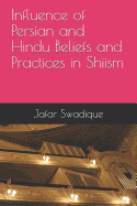 Influence of Persian and Hindu Beliefs and Practices in Shiism: Shiites