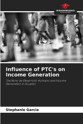 Influence of PTC's on Income Generation - Garcia, Stephanie