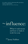 Influence: What it really means and how to make it work for you