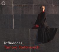 Influences - Tamara Stefanovich (piano)