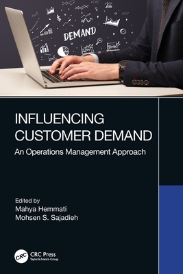 Influencing Customer Demand: An Operations Management Approach - Hemmati, Mahya (Editor), and Sajadieh, Mohsen S (Editor)