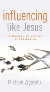 Influencing Like Jesus: 15 Biblical Principles of Persuasion