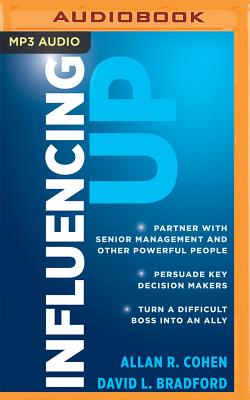 Influencing Up - Cohen, Allan R, MBA, and Bradford, David L, and DuBois, Phil (Read by)